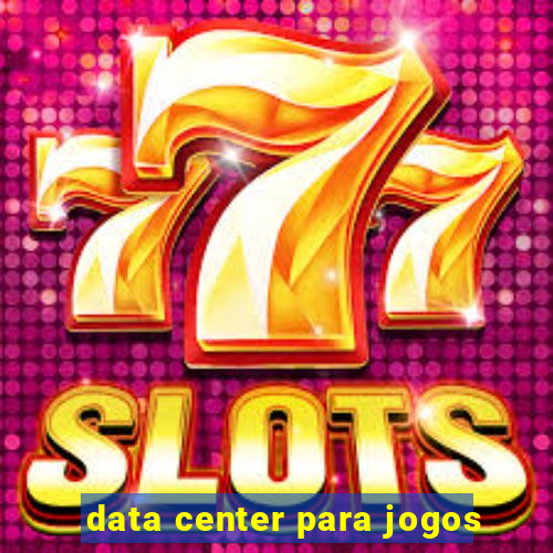 data center para jogos